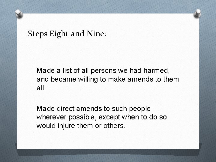 Steps Eight and Nine: Made a list of all persons we had harmed, and
