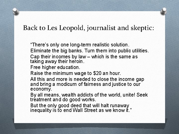 Back to Les Leopold, journalist and skeptic: “There’s only one long-term realistic solution. Eliminate