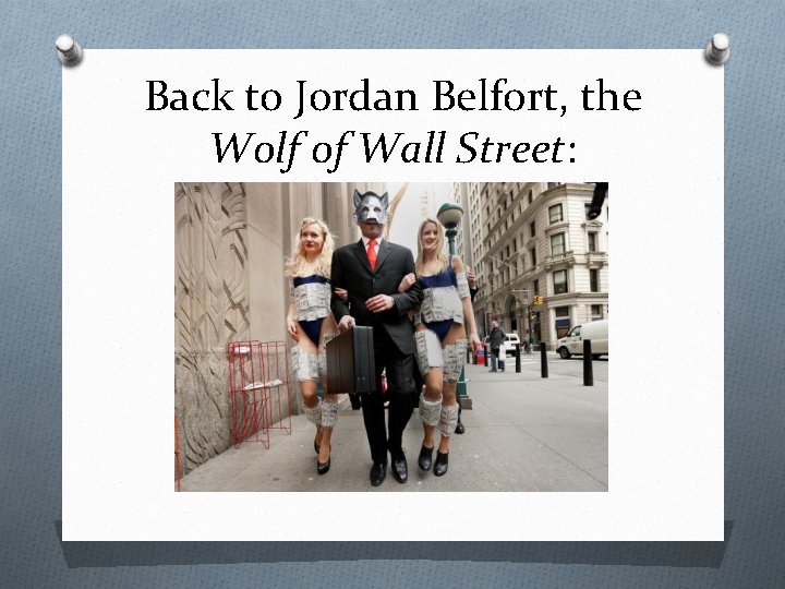 Back to Jordan Belfort, the Wolf of Wall Street: 