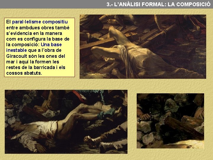 3. - L’ANÀLISI FORMAL: LA COMPOSICIÓ El paral·lelisme compositiu entre ambdues obres també s’evidencia