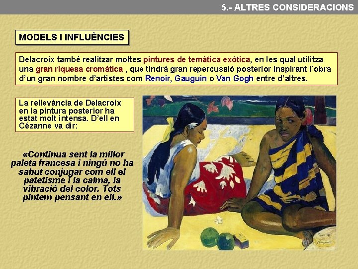 5. - ALTRES CONSIDERACIONS MODELS I INFLUÈNCIES Delacroix també realitzar moltes pintures de temàtica