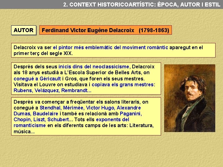 2. CONTEXT HISTORICOARTÍSTIC: ÈPOCA, AUTOR I ESTIL AUTOR Ferdinand Victor Eugène Delacroix (1798 -1863)