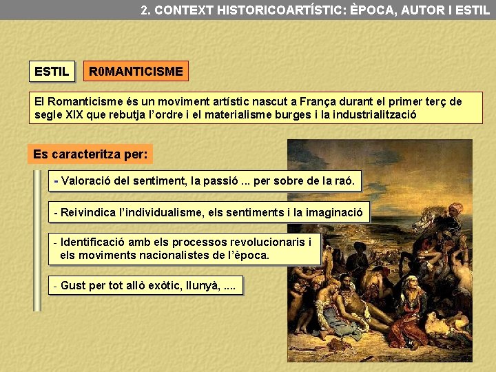 2. CONTEXT HISTORICOARTÍSTIC: ÈPOCA, AUTOR I ESTIL R 0 MANTICISME El Romanticisme és un