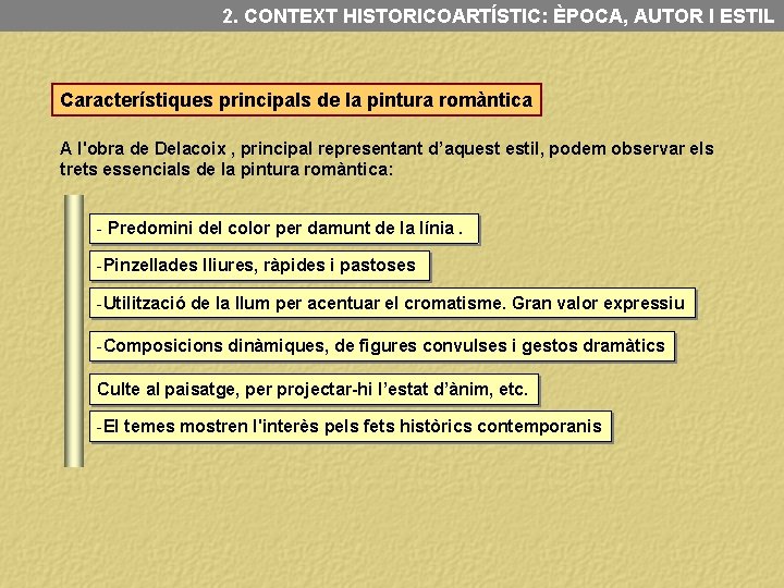 2. CONTEXT HISTORICOARTÍSTIC: ÈPOCA, AUTOR I ESTIL Característiques principals de la pintura romàntica A