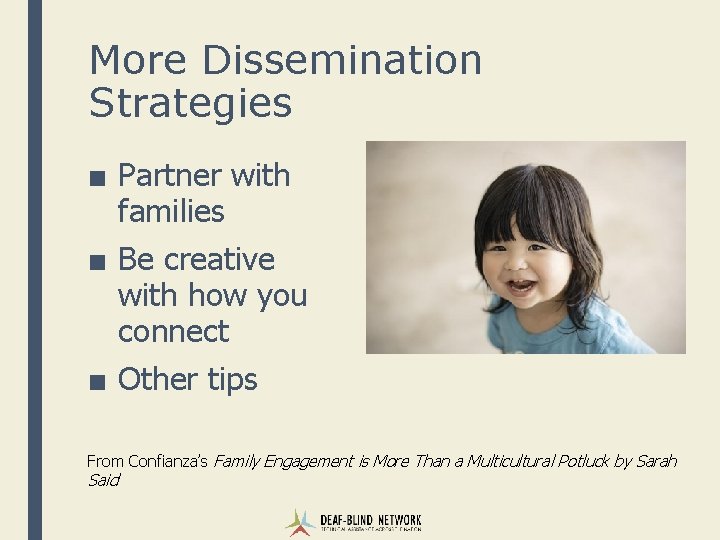 More Dissemination Strategies ■ Partner with families ■ Be creative with how you connect
