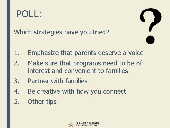 POLL: Which strategies have you tried? 1. Emphasize that parents deserve a voice 2.