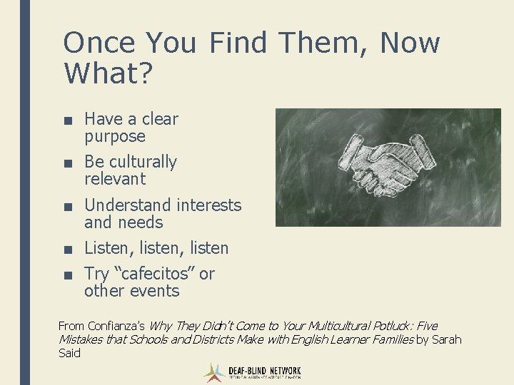 Once You Find Them, Now What? ■ Have a clear purpose ■ Be culturally