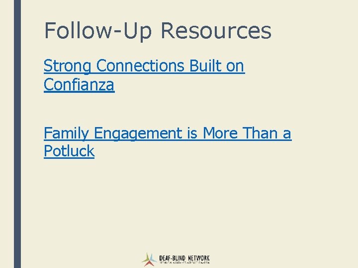 Follow-Up Resources Strong Connections Built on Confianza Family Engagement is More Than a Potluck