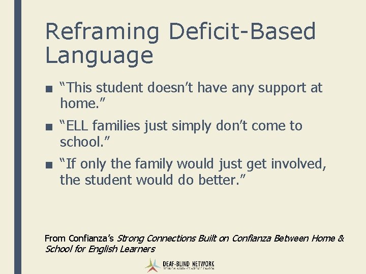 Reframing Deficit-Based Language ■ “This student doesn’t have any support at home. ” ■