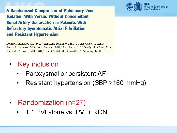  • Key inclusion • • Paroxysmal or persistent AF Resistant hypertension (SBP >160