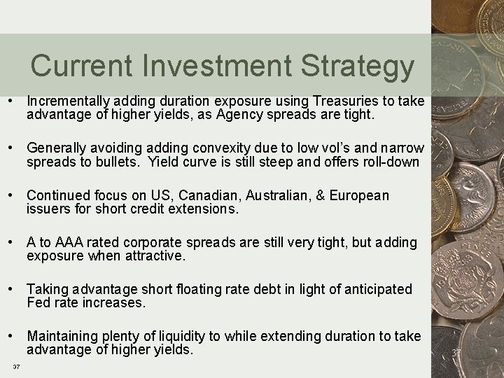 Current Investment Strategy • Incrementally adding duration exposure using Treasuries to take advantage of