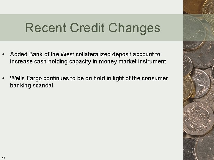 Recent Credit Changes • Added Bank of the West collateralized deposit account to increase