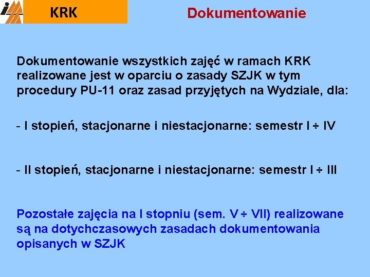 KRK Dokumentowanie wszystkich zajęć w ramach KRK realizowane jest w oparciu o zasady SZJK