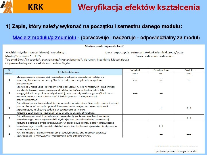 KRK Weryfikacja efektów kształcenia 1) Zapis, który należy wykonać na początku I semestru danego