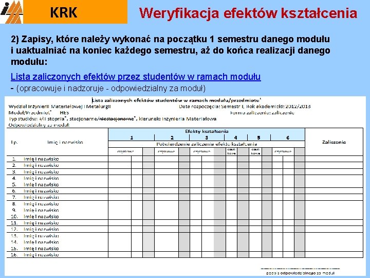 KRK Weryfikacja efektów kształcenia 2) Zapisy, które należy wykonać na początku 1 semestru danego