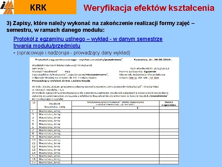 KRK Weryfikacja efektów kształcenia 3) Zapisy, które należy wykonać na zakończenie realizacji formy zajęć