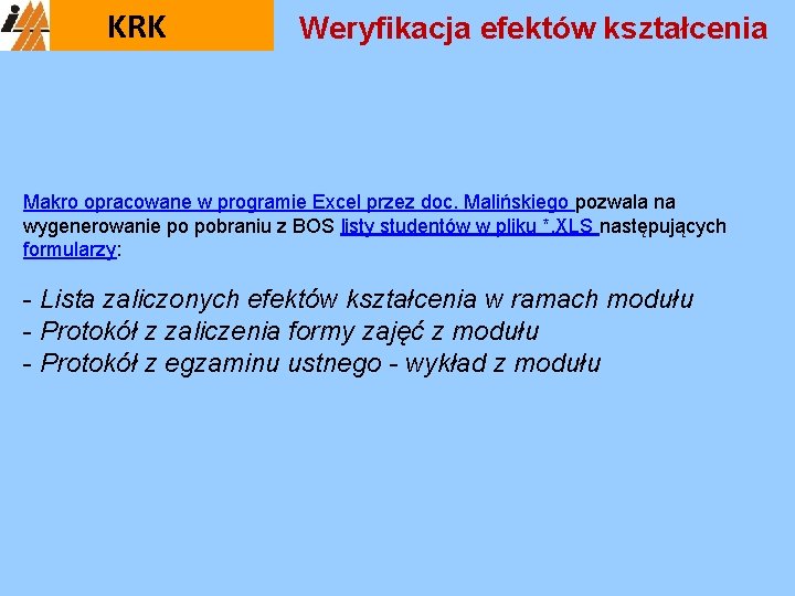 KRK Weryfikacja efektów kształcenia Makro opracowane w programie Excel przez doc. Malińskiego pozwala na