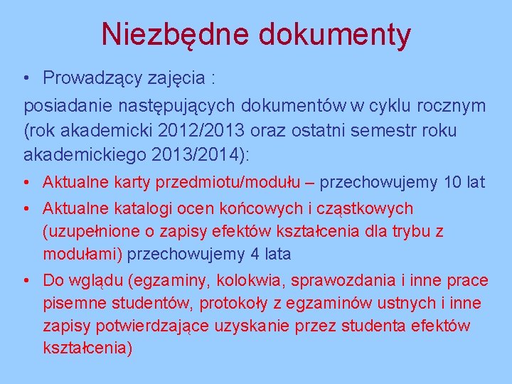 Niezbędne dokumenty • Prowadzący zajęcia : posiadanie następujących dokumentów w cyklu rocznym (rok akademicki