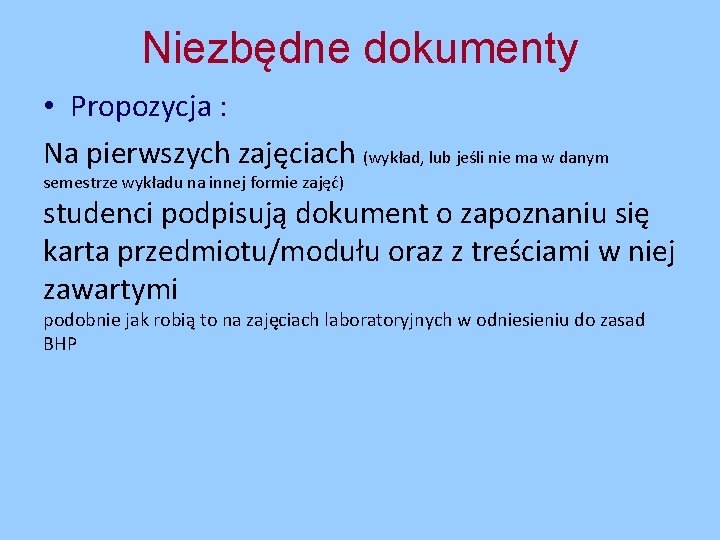 Niezbędne dokumenty • Propozycja : Na pierwszych zajęciach (wykład, lub jeśli nie ma w