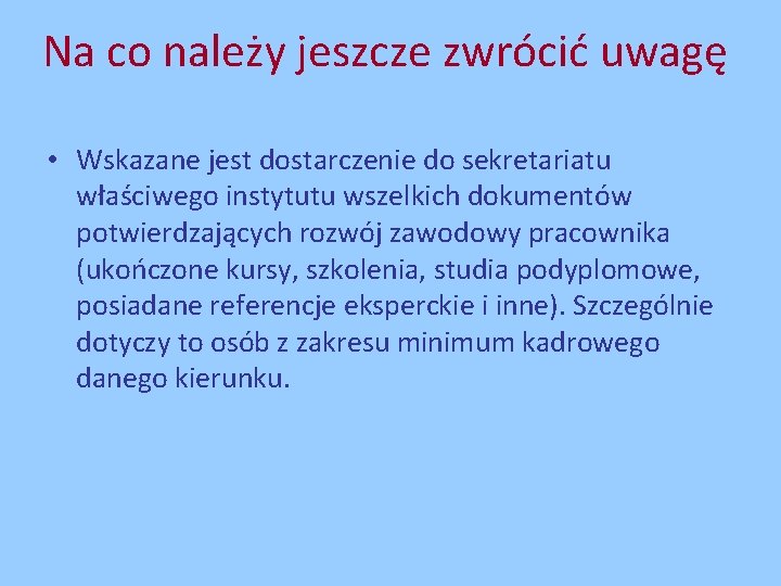 Na co należy jeszcze zwrócić uwagę • Wskazane jest dostarczenie do sekretariatu właściwego instytutu