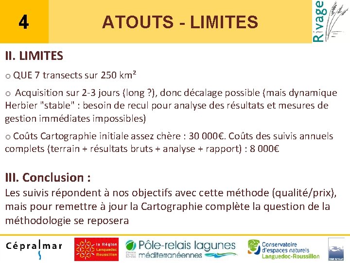 4 ATOUTS - LIMITES II. LIMITES o QUE 7 transects sur 250 km² o