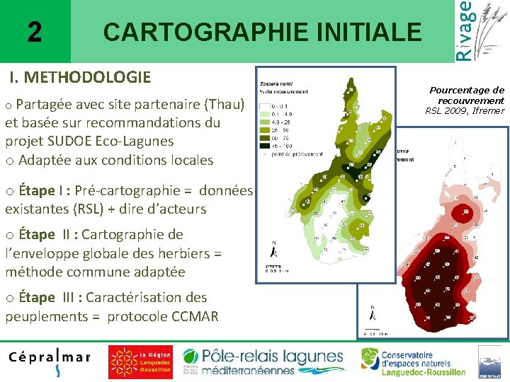 2 CARTOGRAPHIE INITIALE I. METHODOLOGIE o Partagée avec site partenaire (Thau) et basée sur