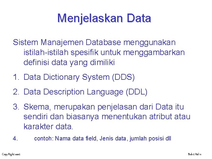 Menjelaskan Data Sistem Manajemen Database menggunakan istilah-istilah spesifik untuk menggambarkan definisi data yang dimiliki