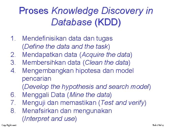 Proses Knowledge Discovery in Database (KDD) 1. Mendefinisikan data dan tugas (Define the data