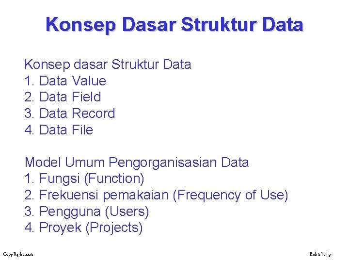 Konsep Dasar Struktur Data Konsep dasar Struktur Data 1. Data Value 2. Data Field