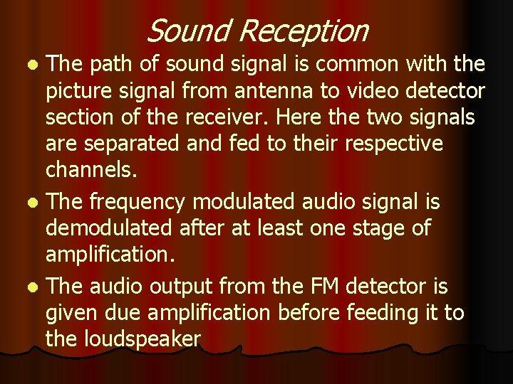 Sound Reception l The path of sound signal is common with the picture signal