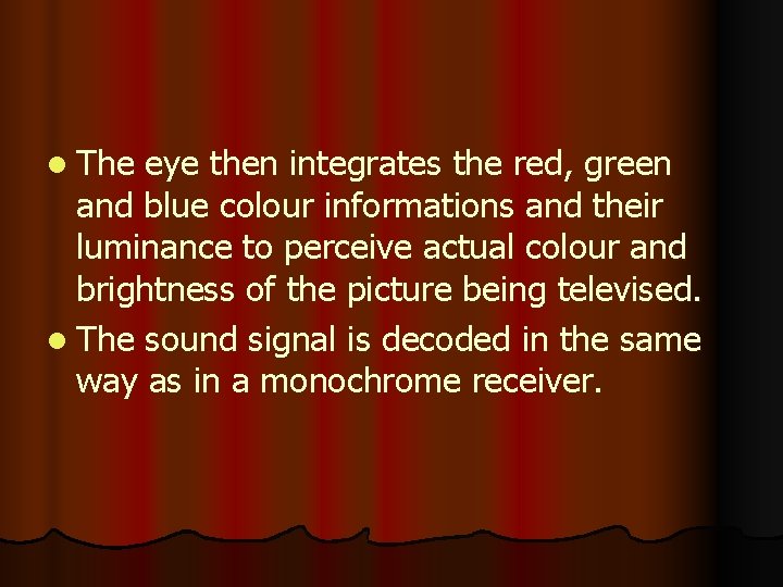 l The eye then integrates the red, green and blue colour informations and their