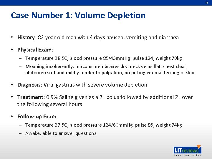 13 Case Number 1: Volume Depletion • History: 82 year old man with 4