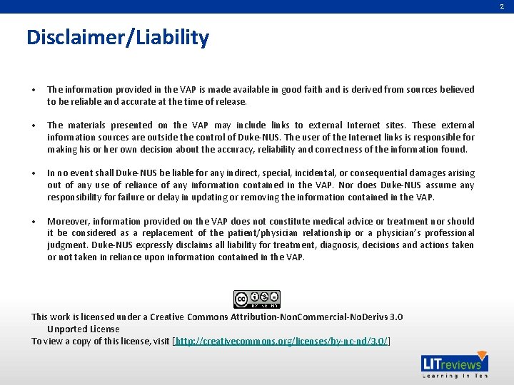 2 Disclaimer/Liability • The information provided in the VAP is made available in good