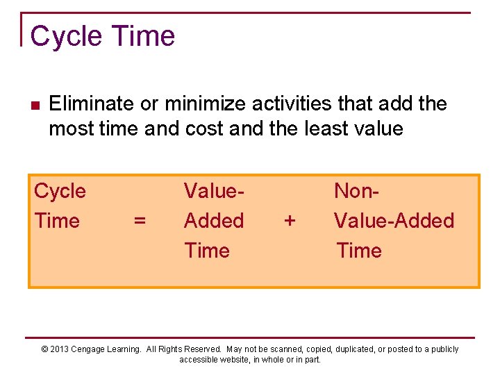 Cycle Time n Eliminate or minimize activities that add the most time and cost