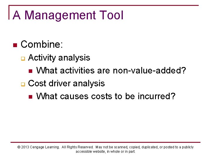A Management Tool n Combine: q q Activity analysis n What activities are non-value-added?