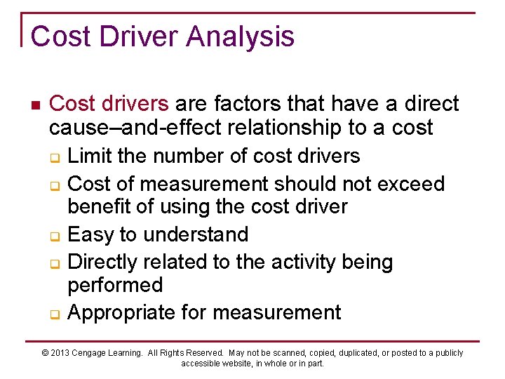 Cost Driver Analysis n Cost drivers are factors that have a direct cause–and-effect relationship