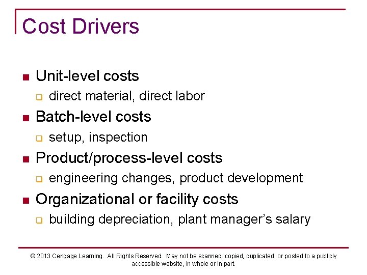 Cost Drivers n Unit-level costs q n Batch-level costs q n setup, inspection Product/process-level