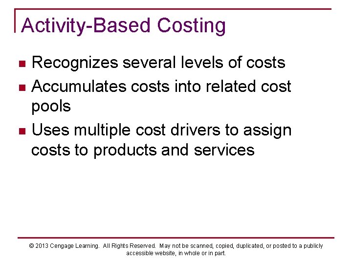 Activity-Based Costing Recognizes several levels of costs n Accumulates costs into related cost pools