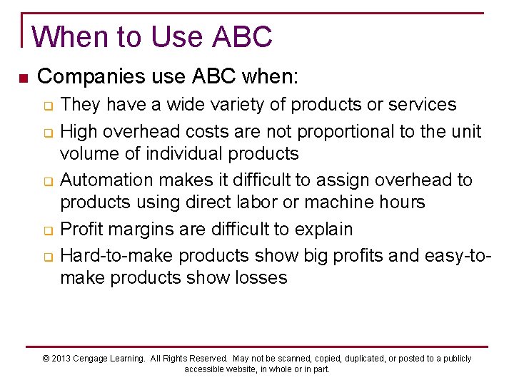 When to Use ABC n Companies use ABC when: q q q They have