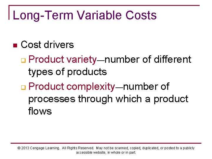 Long-Term Variable Costs n Cost drivers q Product variety—number of different types of products