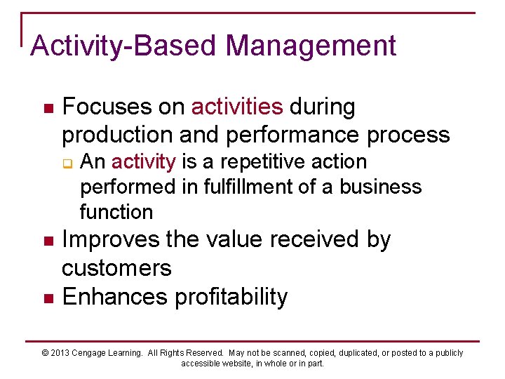 Activity-Based Management n Focuses on activities during production and performance process q An activity