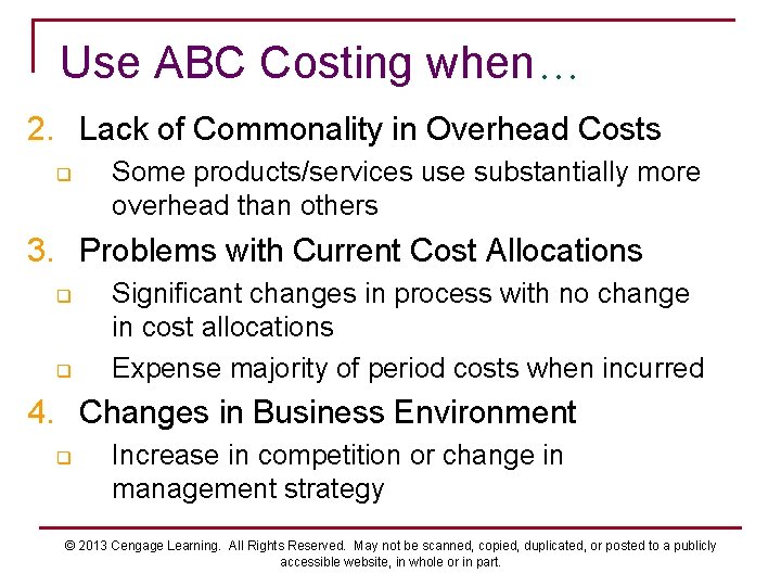 Use ABC Costing when… 2. Lack of Commonality in Overhead Costs q Some products/services