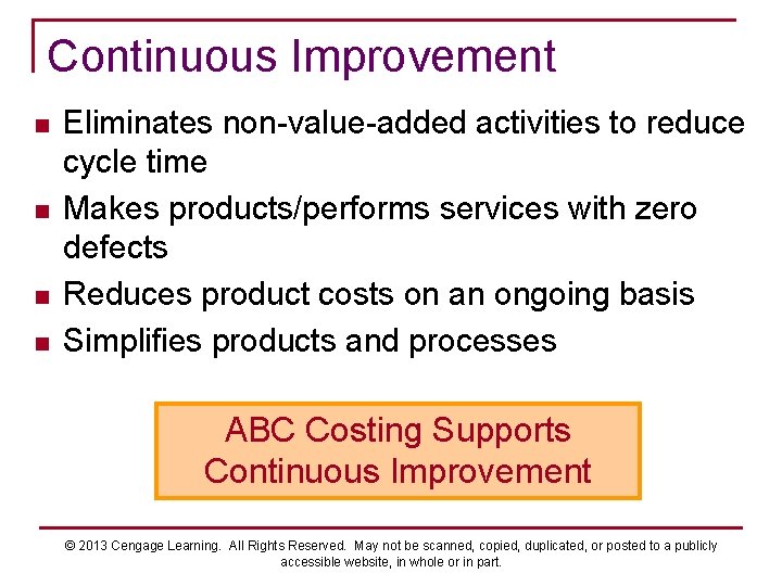 Continuous Improvement n n Eliminates non-value-added activities to reduce cycle time Makes products/performs services