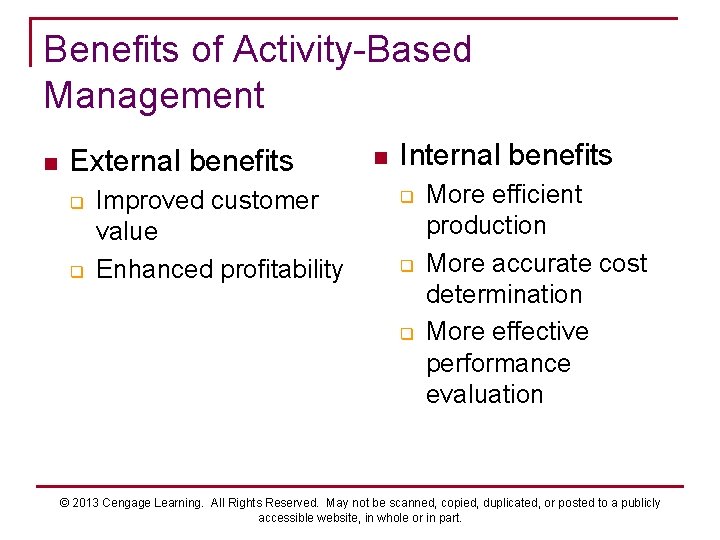 Benefits of Activity-Based Management n External benefits q q Improved customer value Enhanced profitability