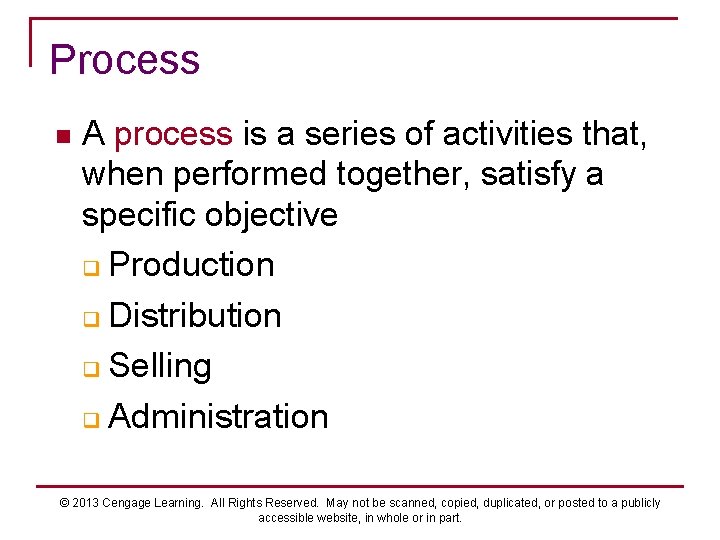 Process n A process is a series of activities that, when performed together, satisfy