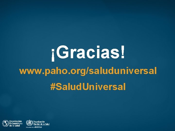 ¡Gracias! www. paho. org/saluduniversal #Salud. Universal 