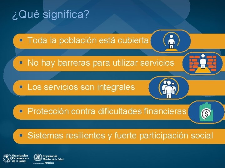 ¿Qué significa? § Toda la población está cubierta § No hay barreras para utilizar