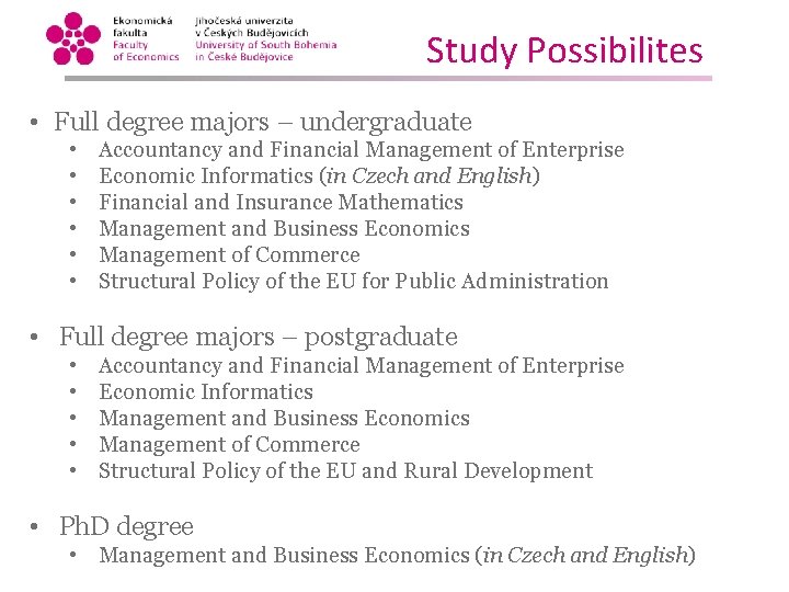 Study Possibilites • Full degree majors – undergraduate • • • Accountancy and Financial