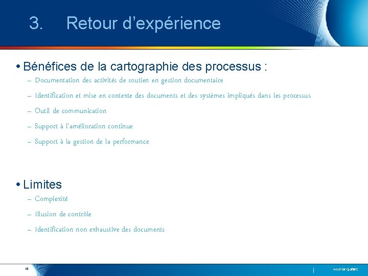3. Retour d’expérience • Bénéfices de la cartographie des processus : – Documentation des