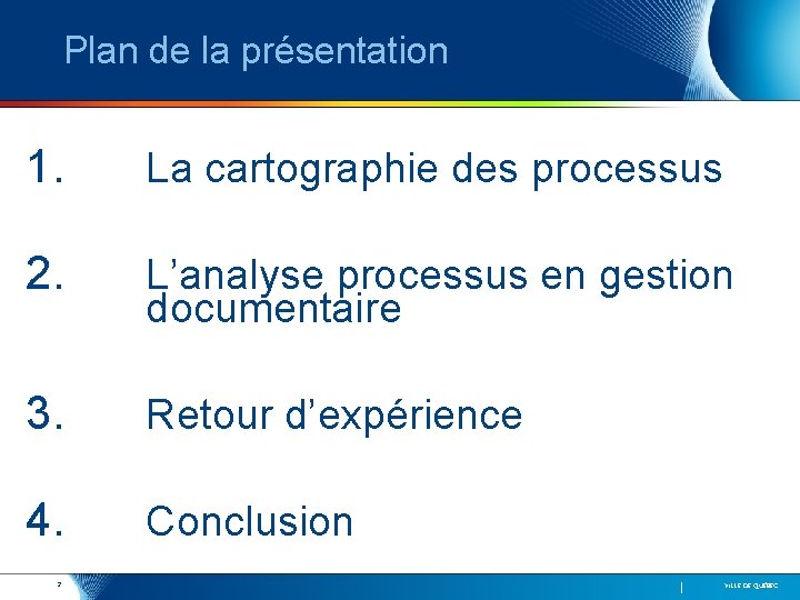 Plan de la présentation 1. La cartographie des processus 2. L’analyse processus en gestion